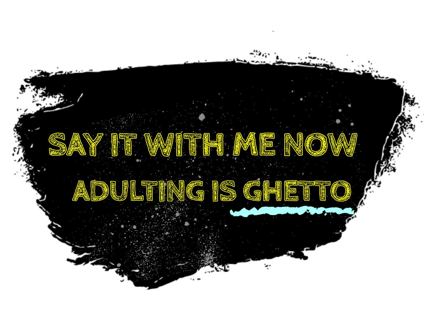 Adulting Is Ghetto